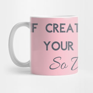 If Creation Sings Your Praises So Will I Mug